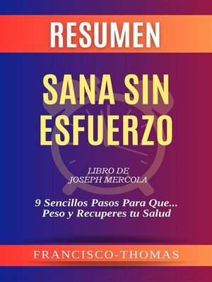 cover image of Resumen de Sana Sin Esfuerzo Libro de Joseph Mercola -9 Sencillos Pasos Para Que ... Peso y Recuperes tu Salud